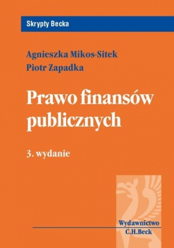 Prawo finansów publicznych. Wydanie 3 - Mikos-Sitek Agnieszka, Zapadka Piotr