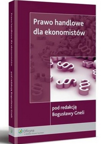 Prawo handlowe dla ekonomistów - Bogusława Gnela