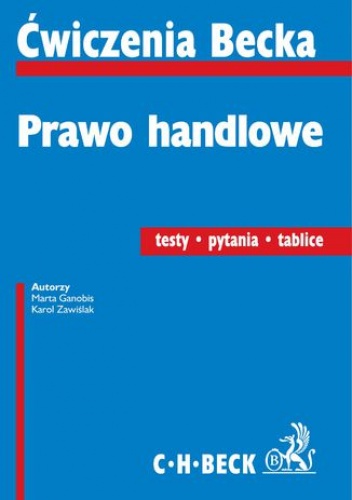 Prawo handlowe. Testy. Pytania egzaminacyjne. Tablice - Zawiślak Karol, Ganobis Marta