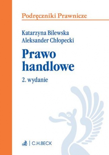 Prawo handlowe. Wydanie 2 - Aleksander Chłopecki, Bilewska Katarzyna