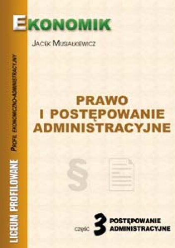 Prawo i postępowanie administracyjne cz.3 - Jacek Musiałkiewicz