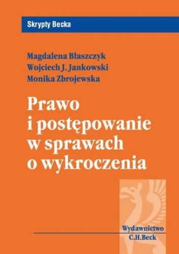 Prawo i postępowanie w sprawach o wykroczenia - Magdalena Błaszczyk, Monika Zbrojewska