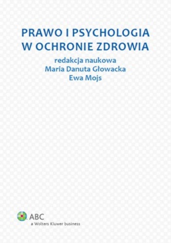 Prawo i psychologia w ochronie zdrowia - Maria Głowacka, Ewa Mojs