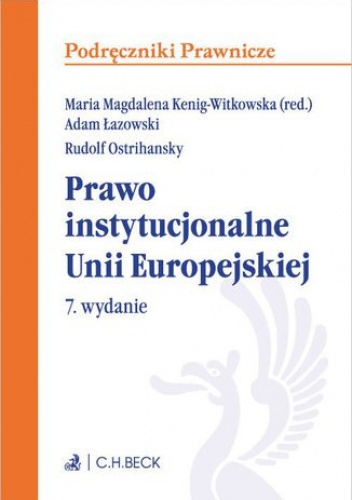 Prawo instytucjonalne Unii Europejskiej. Wydanie 7 - Adam Łazowski, Magdalena Kenig Witkowska Maria