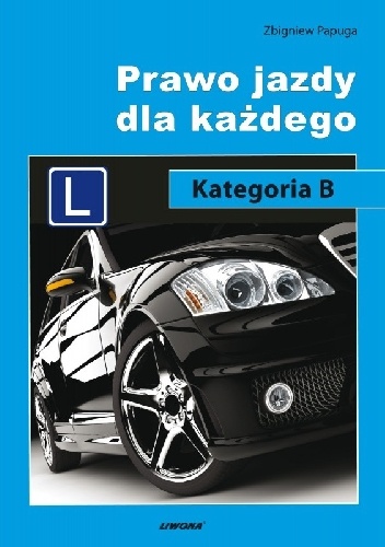 Prawo jazdy dla każdego. Kategoria B - Zbigniew Papuga