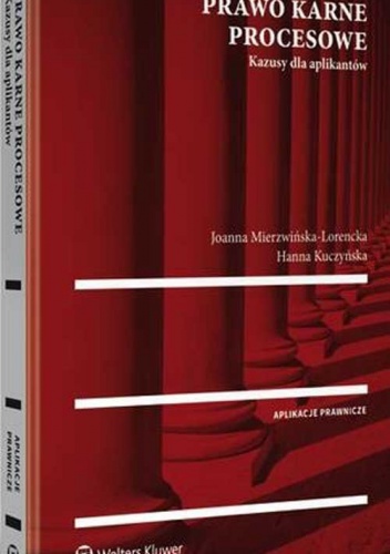 Prawo karne procesowe Kazusy dla aplikantów - Joanna Mierzwińska-Lorencka, Hanna Kuczyńska