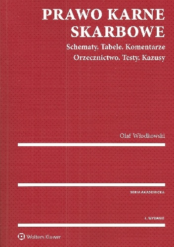 Prawo karne skarbowe. Schematy. Tabele. Komentarze. Orzecznictwo. Testy. Kazusy - Olaf Włodkowski