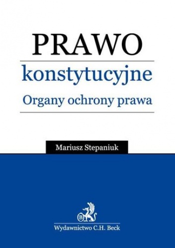 Prawo konstytucyjne. Organy ochrony prawa - Mariusz Stepaniuk