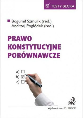 Prawo konstytucyjne porównawcze - Bogumił Szmulik, Pogłódek Andrzej