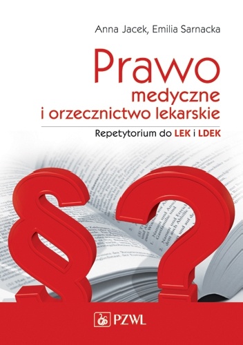 Prawo medyczne i orzecznictwo lekarskie. Repetytorium do LEK i LDEK - Anna Jacek, Emilia Sarnacka