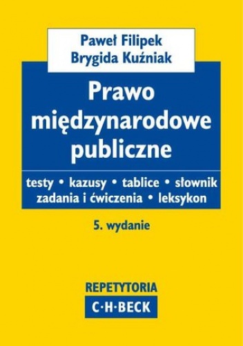 Prawo międzynarodowe publiczne. Testy. Kazusy. Słownik. Zadania i ćwiczenia. Leksykon - Paweł Filipek, Brygida Kuźniak