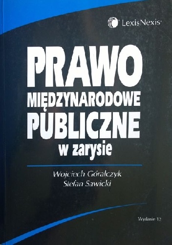 Prawo międzynarodowe publiczne w zarysie - Wojciech Góralczyk, Stefan Sawicki