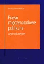 Prawo międzynarodowe publiczne. Wybór dokumentów. - Anna Przyborowska-Klimczak
