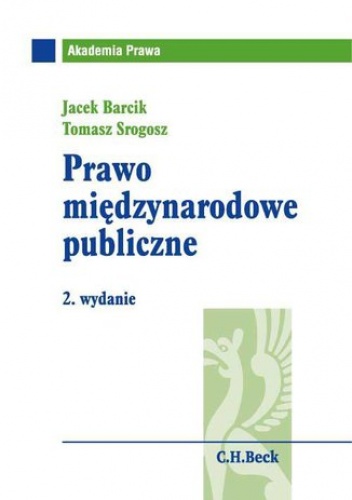 Prawo międzynarodowe publiczne. Wydanie 2 - Jacek Barcik, Tomasz Srogosz