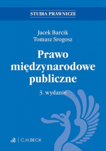 Prawo międzynarodowe publiczne. Wydanie 3 - Jacek Barcik, Tomasz Srogosz