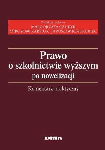 Prawo o szkolnictwie wyższym po nowelizacji. Komentarz praktyczny - praca zbiorowa