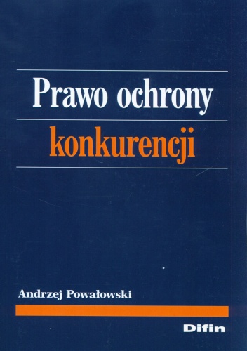 Prawo ochrony konkurencji - Andrzej Powałowski