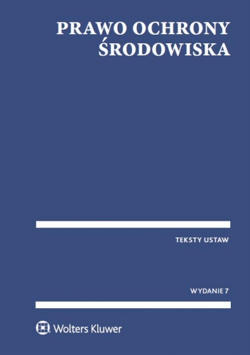 Prawo ochrony środowiska. Teksty ustaw - Kinga Zając