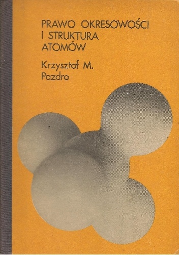 Prawo okresowości i struktura atomów - Krzysztof M. Pazdro