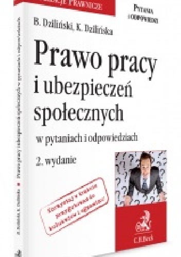 Prawo pracy i ubezpieczeń społecznych w pytaniach i odpowiedziach - Bartłomiej Dziliński, Karolina Dzilińska