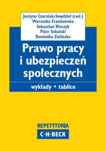Prawo pracy i ubezpieczeń społecznych. Wykłady. Tablice - Czerniak-Swędzioł Justyna, Frankowska Weronika