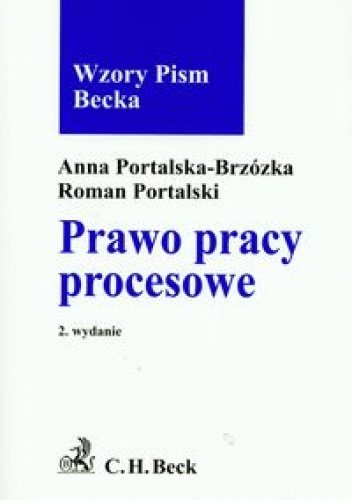 Prawo pracy procesowe Wzory pism - Anna Portalska-Brzózka, Roman Portalski