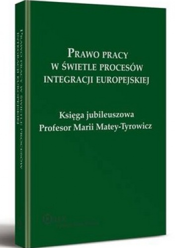 Prawo pracy w świetle procesów integracji europejskiej. - praca zbiorowa