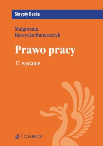 Prawo pracy. Wydanie 17 - Barzycka-Banaszczyk Małgorzata
