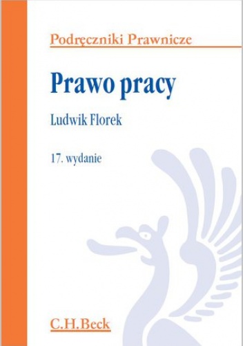 Prawo pracy. Wydanie 17 - Ludwik Florek