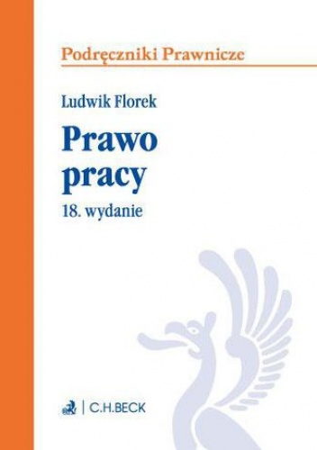 Prawo pracy. Wydanie 18 - Ludwik Florek