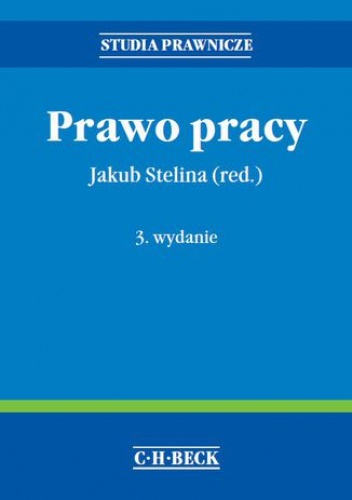 Prawo pracy. Wydanie 3 - Jakub Stelina