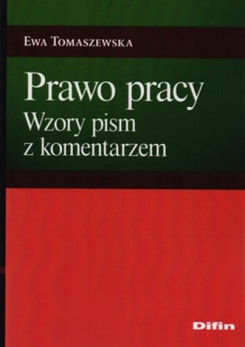 Prawo pracy. Wzory pism z komentarzem - Ewa Tomaszewska