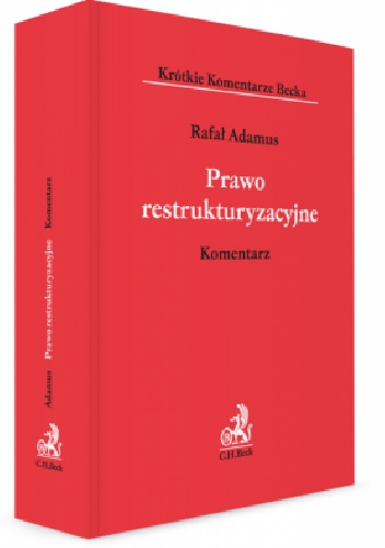 Prawo restrukturyzacyjne. Komentarz - Rafał Adamus