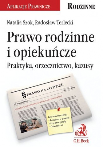 Prawo rodzinne i opiekuńcze. Praktyka, orzecznictwo, kazusy - Terlecki Radosław, Szok Natalia
