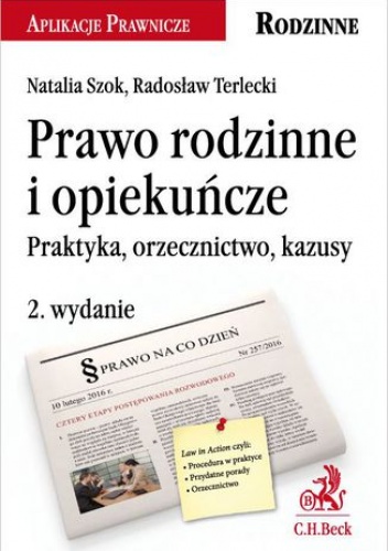 Prawo rodzinne i opiekuńcze. Praktyka orzecznictwo kazusy. Wydanie 2 - Terlecki Radosław, Szok Natalia