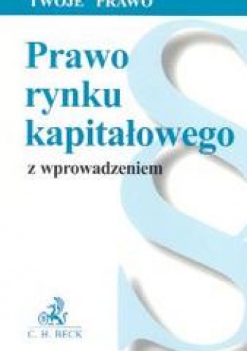 Prawo rynku kapitałowego Twoje prawo - praca zbiorowa