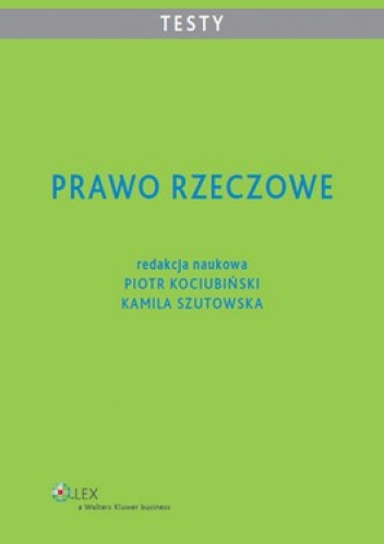Prawo rzeczowe. Testy - Piotr Kociubiński, Kamila Szutowska