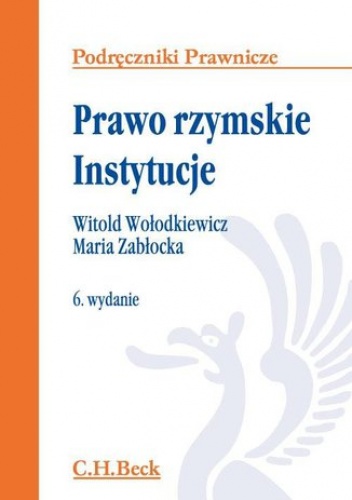 Prawo rzymskie. Instytucje. Wydanie 6 - Witold Wołodkiewicz, Maria Zabłocka