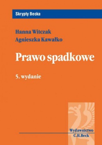 Prawo spadkowe. Wydanie 5 - Hanna Witczak, Agnieszka Kawałko