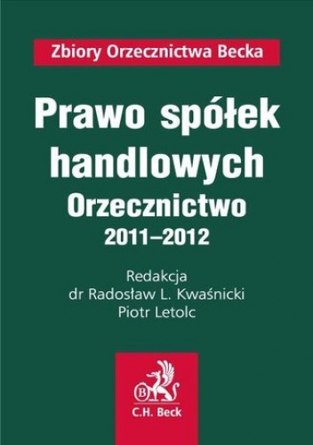 Prawo spółek handlowych. Orzecznictwo 2011-2012 - L. Kwaśnicki Radosław, Letolc Piotr