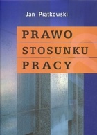 Prawo stosunku pracy - Jan Piątkowski