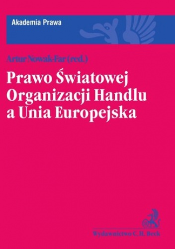 Prawo Światowej Organizacji Handlu a Unia Europejska - Artur Nowak-Far