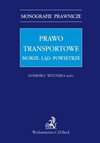 Prawo transportowe. Morze. Ląd. Powietrze - Wetoszka Dominika