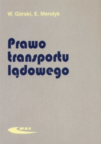 Prawo transportu lądowego - Władysław Górski, Edward Mendyk