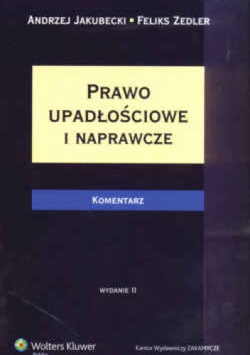 Prawo upadłościowe i naprawcze Komentarz /Komentarze zakamycza - Andrzej Jakubecki, Feliks Zedler