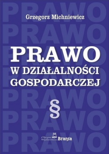 Prawo w działalności gospodarczej - Grzegorz Michniewicz