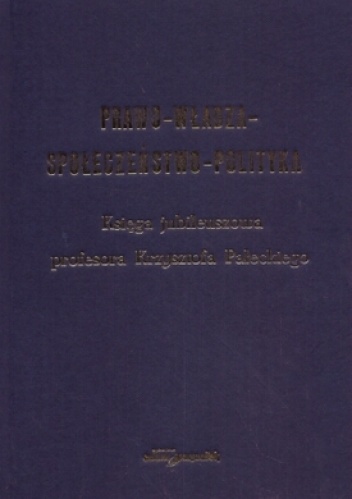 Prawo, władza, społeczeństwo, polityka - praca zbiorowa