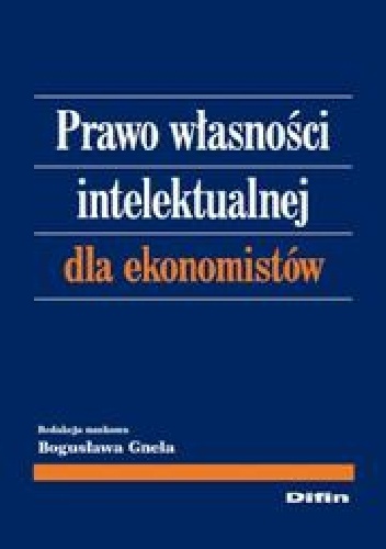 Prawo własności intelektualnej dla ekonomistów - Bogusława Gnela