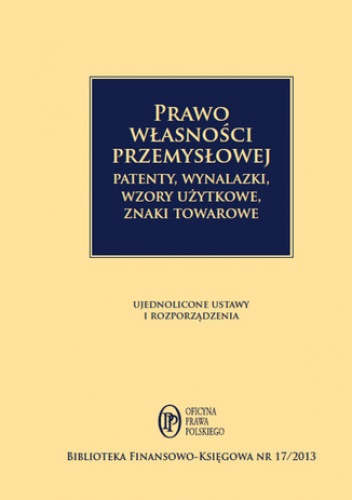 Prawo własności przemysłowej, Patenty, wynalazki, wzory użytkowej - Kobylański Marek