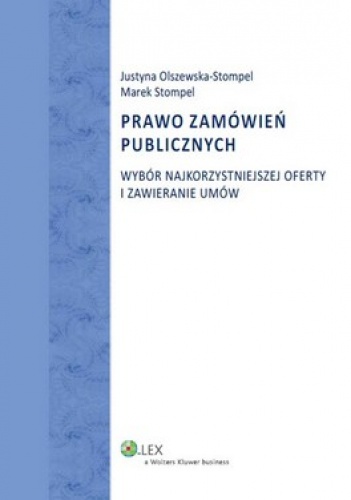 Prawo zamówień publicznych.Wybór najkorzystniejszej oferty i zawieranie umów - Justyna Olszewska-Stompel, Marek Stompel